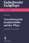 Neurochirurgische Krankheitsbilder und ihre Pflege - eBook