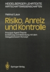 Risiko, Anreiz und Kontrolle : Principal-Agent-Theorie Einfuhrung und Verbindung mit dem Delegationswert-Konzept - eBook