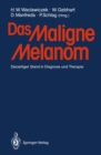 Das Maligne Melanom : Derzeitiger Stand in Diagnose und Therapie - eBook