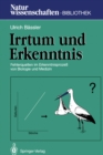 Irrtum und Erkenntnis : Fehlerquellen im Erkenntnisproze von Biologie und Medizin - eBook