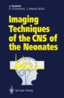 Imaging Techniques of the CNS of the Neonates - eBook