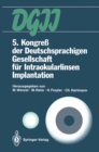 5. Kongre der Deutschsprachigen Gesellschaft fur Intraokularlinsen Implantation : 8. bis 9. Marz 1991, Aachen - eBook