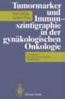 Tumormarker und Immunszintigraphie in der gynakologischen Onkologie : Grundlagen - Bestimmungsmethoden - Indikationen - eBook