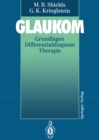 Glaukom : Grundlagen Differentialdiagnose Therapie - eBook