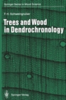 Trees and Wood in Dendrochronology : Morphological, Anatomical, and Tree-Ring Analytical Characteristics of Trees Frequently Used in Dendrochronology - eBook