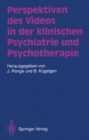 Perspektiven des Videos in der klinischen Psychiatrie und Psychotherapie - eBook