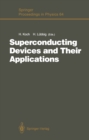 Superconducting Devices and Their Applications : Proceedings of the 4th International Conference SQUID '91 (Sessions on Superconducting Devices), Berlin, Fed. Rep. of Germany, June 18-21, 1991 - eBook
