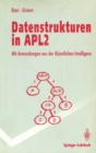 Datenstrukturen in APL2 : Mit Anwendungen aus der kunstlichen Intelligenz - eBook