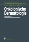Onkologische Dermatologie : Neue Aspekte Altersbedingte Besonderheiten - eBook