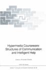 Hypermedia Courseware: Structures of Communication and Intelligent Help : Proceedings of the NATO Advanced Research Workshop on Structures of Communication and Intelligent Help for Hypermedia Coursewa - eBook