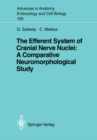 The Efferent System of Cranial Nerve Nuclei: A Comparative Neuromorphological Study - eBook