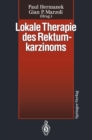 Lokale Therapie des Rektumkarzinoms : Verfahren in kurativer Intention - eBook