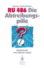 RU 486 Die Abtreibungspille : Medizinische und ethische Fragen - eBook