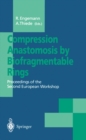Compression Anastomosis by Biofragmentable Rings : Proceedings of the Second European Workshop - eBook