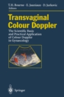 Transvaginal Colour Doppler : The Scientific Basis and Practical Application of Colour Doppler in Gynaecology - eBook