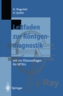 Leitfaden zur Rontgendiagnostik : mit 100 Klausurfragen fur MTRA - eBook