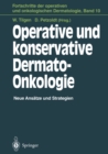 Operative und konservative Dermato-Onkologie : Neue Ansatze und Strategien - eBook
