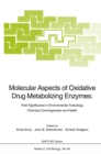 Molecular Aspects of Oxidative Drug Metabolizing Enzymes : Their Significance in Environmental Toxicology, Chemical Carcinogenesis and Health - eBook