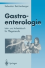 Gastroenterologie : Lehr- und Arbeitsbuch fur Pflegeberufe - eBook