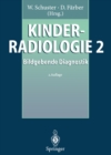 Kinderradiologie 2 : Bildgebende Diagnostik - eBook