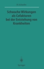 Schwache Wirkungen als Cofaktoren bei der Entstehung von Krankheiten - eBook