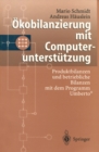 Okobilanzierung mit Computerunterstutzung : Produktbilanzen und betriebliche Bilanzen mit dem Programm Umberto(R) - eBook