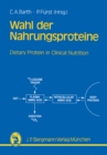 Wahl der Nahrungsproteine-Grundlagen und Diatetik : Dietary Proteins in Clinical Nutrition - eBook