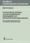 Umverteilung, Effizienz und demographische Abhangigkeit von Rentenversicherungssystemen : Eine modelltheoretische Betrachtung mit erganzenden Modellrechnungen - eBook