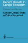Cancer Clinical Trials : A Critical Appraisal - Book