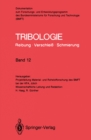 Tribologie: Reibung * Verschlei * Schmierung : Abrasivverschlei, Mischreibung, Betriebsverhalten von Reibungssystemen, Oberflachenbehandlung - eBook