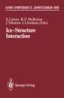 Ice-Structure Interaction : IUTAM/IAHR Symposium St. John's, Newfoundland Canada 1989 - eBook