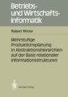 Mehrstufige Produktionsplanung in Abstraktionshierarchien auf der Basis relationaler Informationsstrukturen - eBook