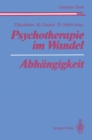 Psychotherapie im Wandel Abhangigkeit - eBook