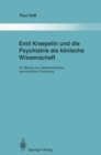Emil Kraepelin und die Psychiatrie als klinische Wissenschaft : Ein Beitrag zum Selbstverstandnis psychiatrischer Forschung - eBook
