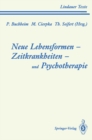 Neue Lebensformen und Psychotherapie. Zeitkrankheiten und Psychotherapie. Leiborientiertes Arbeiten - eBook
