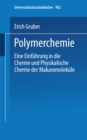 Polymerchemie : Eine Einfuhrung in die Chemie und Physikalische Chemie der Makromolekule - eBook