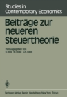 Beitrage zur neueren Steuertheorie : Referate des finanztheoretischen Seminars im Kloster Neustift bei Brixen 1983 - eBook