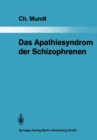 Das Apathiesyndrom der Schizophrenen : Eine psychopathologische und computertomographische Untersuchung - eBook