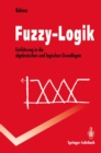 Fuzzy-Logik : Einfuhrung in die algebraischen und logischen Grundlagen - eBook