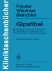 Gipsfibel : 1: Gelaufige Fixationen, funktionelle Verbande und Extensionen bei Verletzungen im Erwachsenenalter - eBook