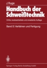 Handbuch der Schweitechnik : Band II: Verfahren und Fertigung - eBook