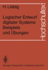 Logischer Entwurf digitaler Systeme Beispiele und Ubungen - eBook