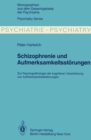 Schizophrenie und Aufmerksamkeitsstorungen : Zur Psychopathologie der kognitiven Verarbeitung von Aufmerksamkeitsleistungen - eBook