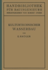 Kulturtechnischer Wasserbau : III.Teil Wasserbau 7.Band - eBook