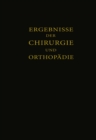 Ergebnisse der Chirurgie und Orthopadie : Einunddreissigster Band - eBook
