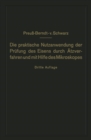 Die praktische Nutzanwendung der Prufung des Eisens durch Atzverfahren und mit Hilfe des Mikroskopes : Fur Ingenieure, insbesondere Betriebsbeamte - eBook