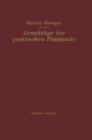 Grundzuge der praktischen Pharmazie : 6., vollig neubearbeitete Aufl. der "Schule der Pharmazie, praktischer Teil, von Ernst Mylius" - eBook