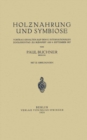 Holznahrung und Symbiose : Vortrag Gehalten auf dem X. Internationalen Zoologentag zu Budapest am 8. September 1927 - eBook