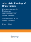 Atlas of the Histology of Brain Tumors / Histologischer Atlas der Hirntumoren / Atlas d'histologie des tumeurs cerebrales / Atlas histologico de los tumores cerebrales / ??????????????? ????? ???????? - eBook
