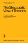 The Structuralist View of Theories : A Possible Analogue of the Bourbaki Programme in Physical Science - eBook